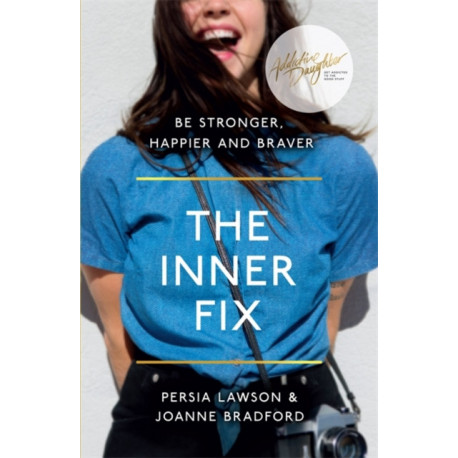 The Inner Fix: Be Stronger, Happier and Braver.