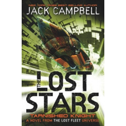 The Lost Stars - Tarnished Knight (Book 1): A Novel from the Lost Fleet Universe
