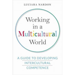 Working in a Multicultural World: A Guide to Developing Intercultural Competence
