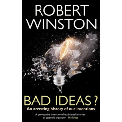 Bad Ideas?: An arresting history of our inventions