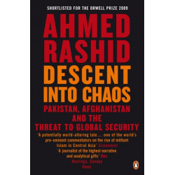Descent into Chaos: Pakistan, Afghanistan and the threat to global security