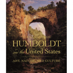 Alexander von Humboldt and the United States: Art, Nature, and Culture