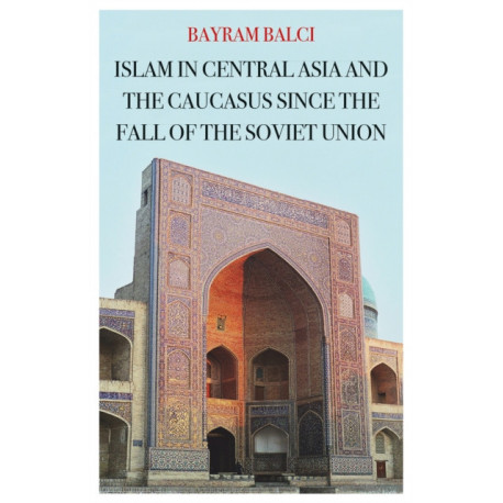 Islam in Central Asia and the Caucasus Since the Fall of the Soviet Union