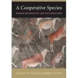 A Cooperative Species: Human Reciprocity and Its Evolution