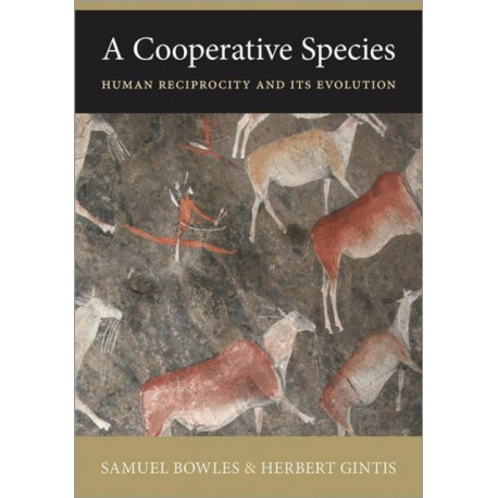 A Cooperative Species: Human Reciprocity and Its Evolution