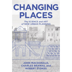 Changing Places: The Science and Art of New Urban Planning