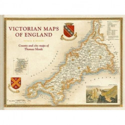 Victorian Maps of England: The county and city maps of Thomas Moule