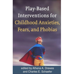 Play-Based Interventions for Childhood Anxieties, Fears, and Phobias