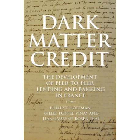 Dark Matter Credit: The Development of Peer-to-Peer Lending and Banking in France