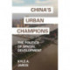 China's Urban Champions: The Politics of Spatial Development