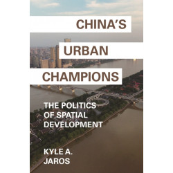 China's Urban Champions: The Politics of Spatial Development