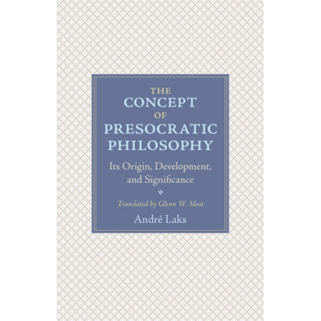 The Concept of Presocratic Philosophy: Its Origin, Development, and Significance