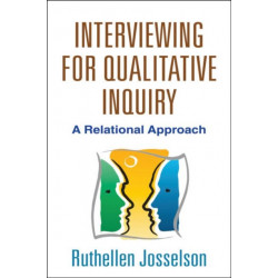 Interviewing for Qualitative Inquiry: A Relational Approach
