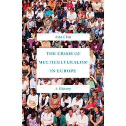 The Crisis of Multiculturalism in Europe: A History