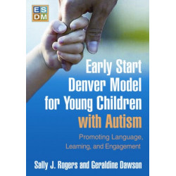 Early Start Denver Model for Young Children with Autism, First Edition: Promoting Language, Learning, and Engagement