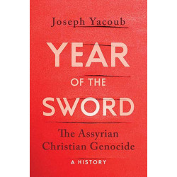 Year of the Sword: The Assyrian Christian Genocide -- A History