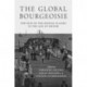 The Global Bourgeoisie: The Rise of the Middle Classes in the Age of Empire