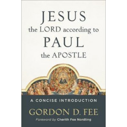 Jesus the Lord according to Paul the Apostle – A Concise Introduction: A Concise Introduction