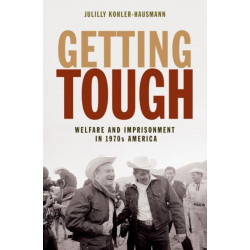 Getting Tough: Welfare and Imprisonment in 1970s America