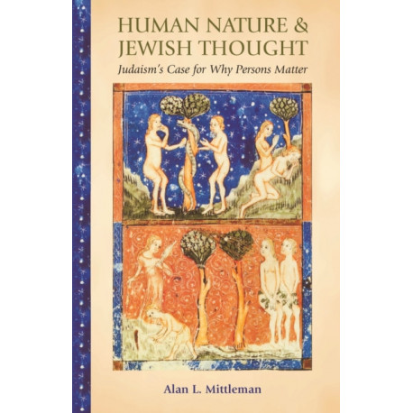 Human Nature & Jewish Thought: Judaism's Case for Why Persons Matter