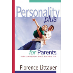 Personality Plus for Parents – Understanding What Makes Your Child Tick: Understanding What Makes Your Child Tick