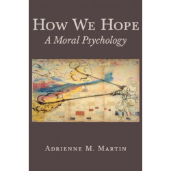 How We Hope: A Moral Psychology