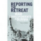 Reporting the Retreat: War Correspondents in Burma