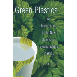 Green Plastics: An Introduction to the New Science of Biodegradable Plastics
