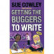 Getting the Buggers to Write: 3rd edition