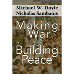 Making War and Building Peace: United Nations Peace Operations