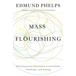 Mass Flourishing: How Grassroots Innovation Created Jobs, Challenge, and Change