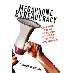 Megaphone Bureaucracy: Speaking Truth to Power in the Age of the New Normal