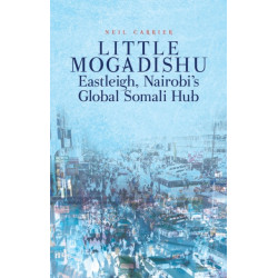 Little Mogadishu: Eastleigh, Nairobi's Global Somali Hub