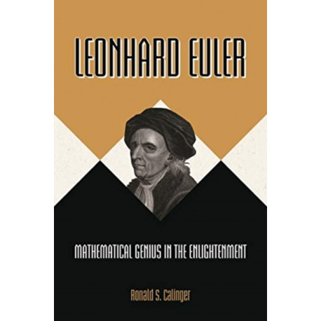 Leonhard Euler: Mathematical Genius in the Enlightenment