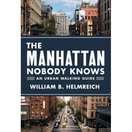 The Manhattan Nobody Knows: An Urban Walking Guide
