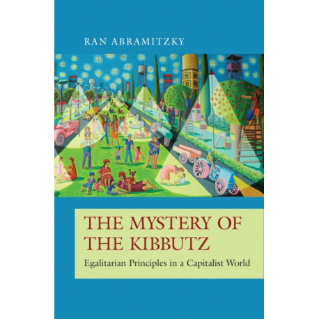 The Mystery of the Kibbutz: Egalitarian Principles in a Capitalist World