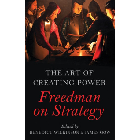 The Art of Creating Power: Freedman on Strategy