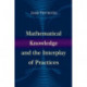 Mathematical Knowledge and the Interplay of Practices