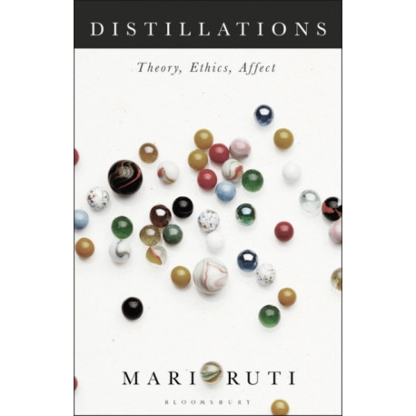 Distillations: Theory, Ethics, Affect