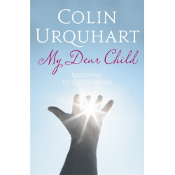 My Dear Child: Listening to God's Heart