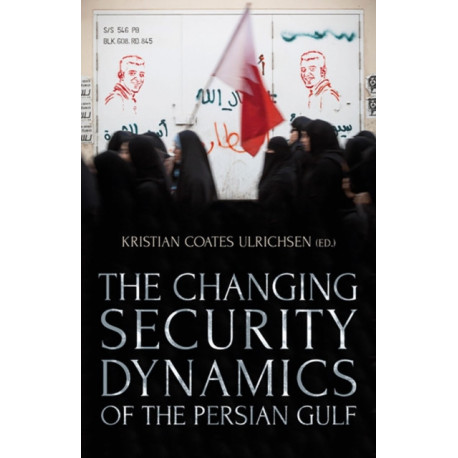 The Changing Security Dynamics of the Persian Gulf