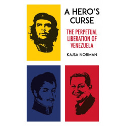 A Hero's Curse: The Perpetual Liberation of Venezuela