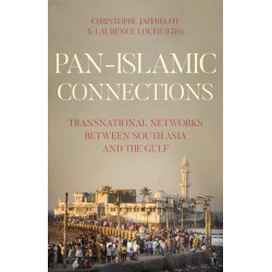 Pan Islamic Connections: Transnational Networks Between South Asia and the Gulf