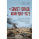 The Soviet-Israeli War, 1969-1973: The USSR's Intervention in the Egyptian-Israeli Conflict