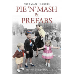 Pie 'n' Mash and Prefabs - My 1950s Childhood: My 1950s Childhood