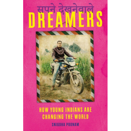Dreamers: How Young Indians are Changing the World