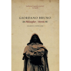 Giordano Bruno: Philosopher / Heretic