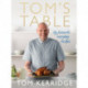 Tom's Table: My Favourite Everyday Recipes