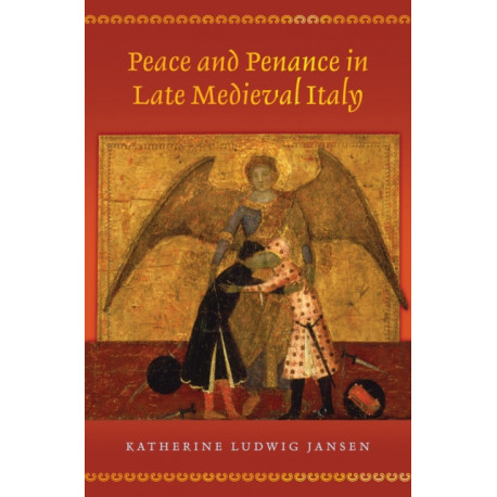 Peace and Penance in Late Medieval Italy