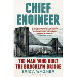 Chief Engineer: The Man Who Built the Brooklyn Bridge